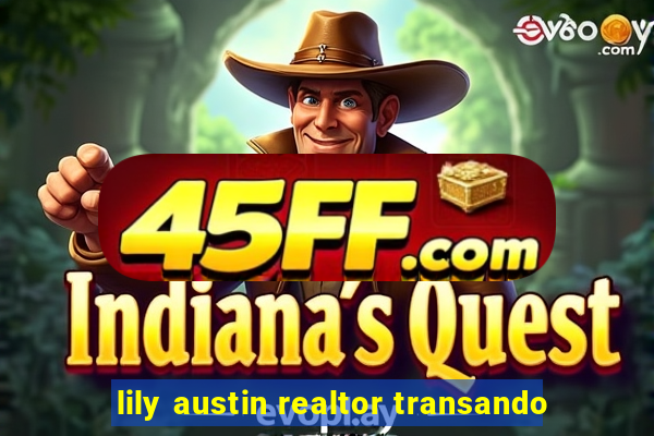 lily austin realtor transando